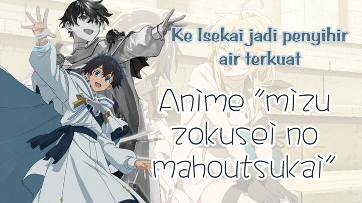 ke Isekai jadi penyihir air terkuat? review anime mizu zokusei no mahoutsukai