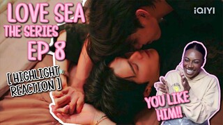 ต้องรักมหาสมุทร Love Sea The Series ✿ EP 8 [ HIGHLIGHT REACTION ]