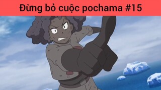 Đừng bỏ cuộc pochama p15