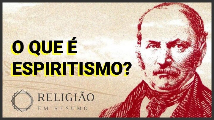O QUE É O ESPIRITISMO | RELIGIÃO EM RESUMO | QUEM FUNDOU O ESPIRITISMO