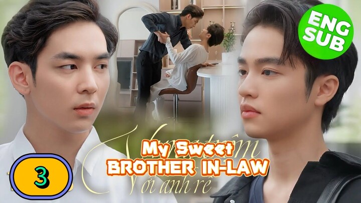 🇻🇳(ENG SUB) My Sweet Brother in-law (2025) EPISODE 3