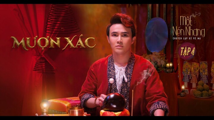 Tập 4 ｜ MƯỢN XÁC ｜ Series chuyện ma MỘT NÉN NHANG ｜ HUỲNH LẬP [FULL 4K]