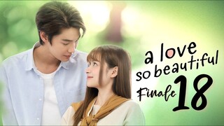 🇹🇭 EP 18 FINALE | A Love So Beautiful (2024)[EngSub]