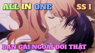 ALL IN ONE: BẠN GÁI NGOÀI ĐỜI THẬT | SEASON 1 | TÓM TẮT ANIME | Chú bé M