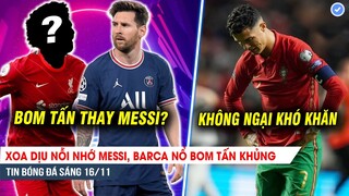 TIN BÓNG ĐÁ 16/11| Xoa dịu nỗi nhớ Messi, Barca nổ bom tấn; Ronaldo tuyên bố CỨNG sau thất bại