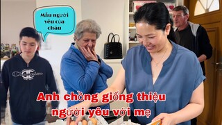 Anh chồng giới thiệu người yêu với mẹ, Louis khoe mẫu người vợ con muốn, Mai le cuộc sống ở Pháp