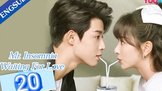 🇨🇳 Mr. Insomnia Waiting For Love (2023) | Episode 20 | Eng Sub | (香蕉先生不睡觉 第20集