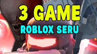 3 Game Roblox Seru!