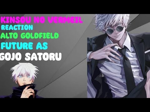 Kinsou no Vermeil Reaction Alto Goldfield Future As Gojo Satoru🇬🇧🇮🇩|No Part