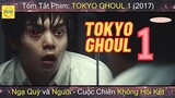 Review Phim: NGẠ QUỶ VÙNG Tokyo 1 | Tokyo Ghoul 1