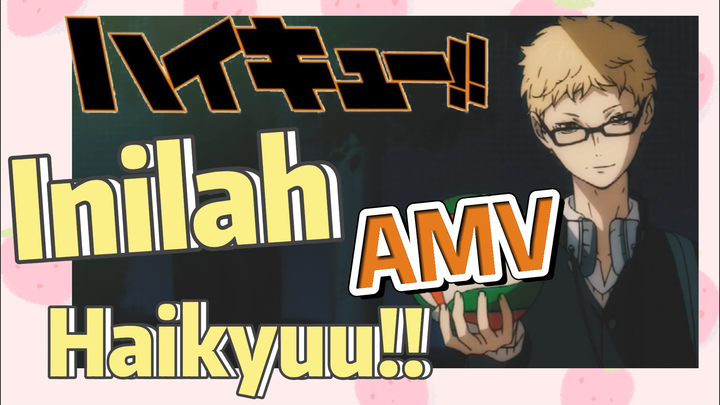 [Haikyuu!!] AMV | Inilah Haikyuu!!