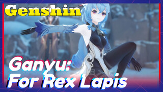 Ganyu: For Rex Lapis