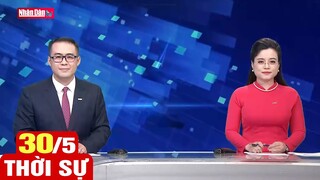 Bản tin sáng ngày 30-5-2022 | Tin tức thời sự mới nhất hôm nay