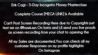 Erik Cagi  course - 5-Day Incognito Money Masterclass download