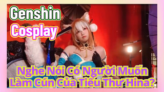 [Genshin, COSPLAY] Nghe Nói Có Người Muốn Làm Cún Của Tiểu Thư Hina?