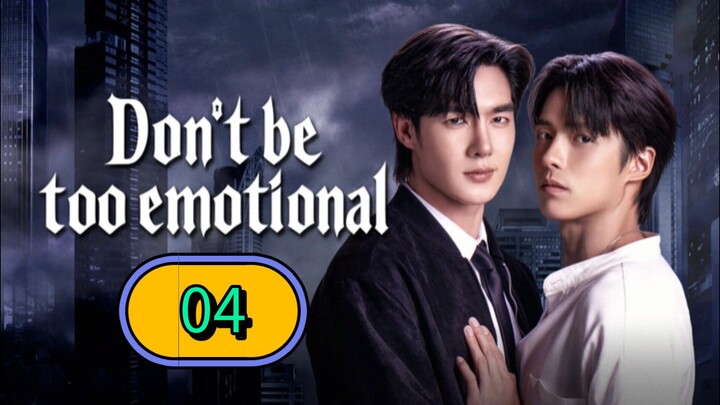 Don't Be Too Emotional | Episode 4 ~ Eng sub อย่าขอพี่เจน