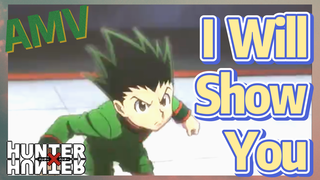 I Will Show You AMV