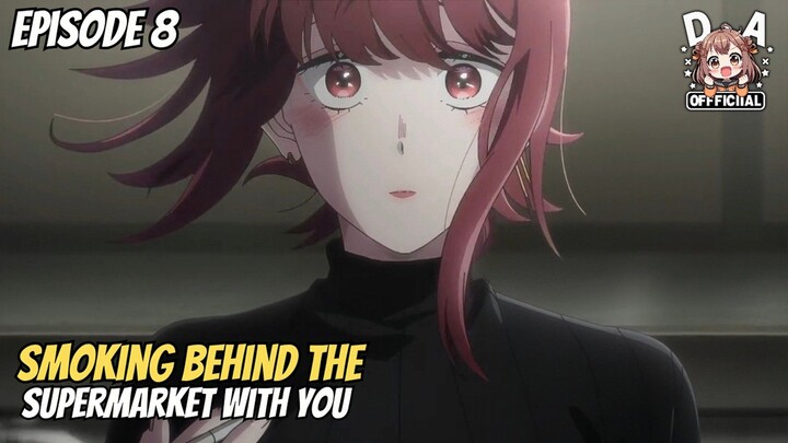 Smoking Behind the Supermarket with You Episode 8 Sub Indo - Tayama mengagumi Sasaki sejak lama 🥰