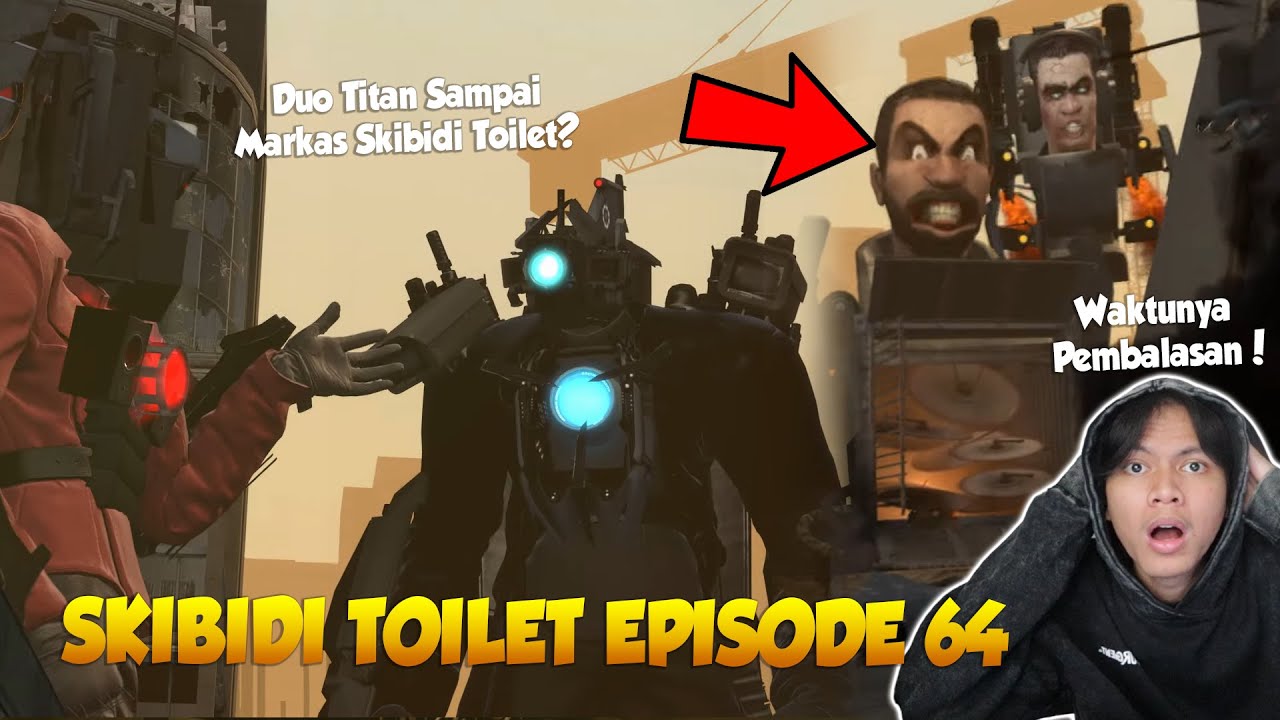 EPISODE 64 SKIBIDI TOILET OFFICIAL TERBARU! Akhirnya Duo Titan Sampai Ke  Markas Skibidi Toilet?! - BiliBili