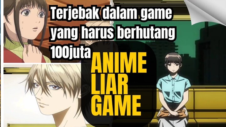 Anime Liar Game,game yang diharuskan berhutang 100juta,cwe yg jujur dan narapidana ahli menipu