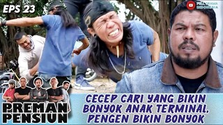 CECEP CARI YANG BIKIN BONYOK ANAK TERMINAL, PENGEN BIKIN BONYOK - PREMAN PENSIUN