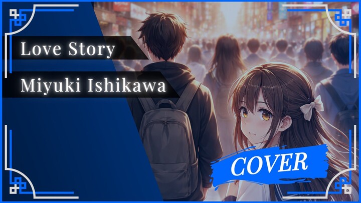 Miyuki Ishikawa - Love Story | Cover by MzBay0726