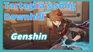 Tartaglia‘s song Downhill