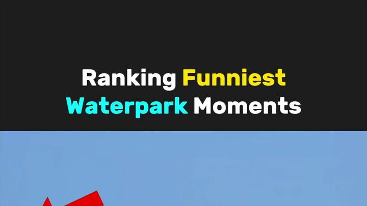 Ranking Funniest Waterpark Moments