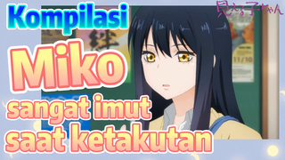 [Mieruko-chan] Kompilasi | Miko sangat imut saat ketakutan