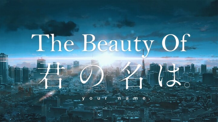 The Beauty Of Your Name (Kimi no Na wa)