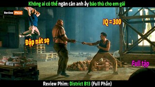 Không ai có thể ngăn cản anh ấy báo thù cho em gái - tóm tắt phim District B13