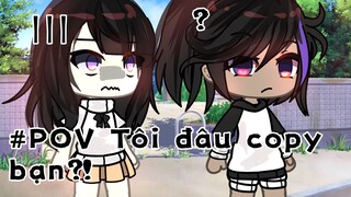 #POV: Tôi đâu copy bạn !...| Gacha Life VietNam |