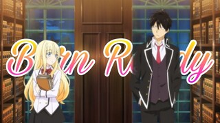 Kishuku Gakkou no Juliet「 AMV 」Born Ready