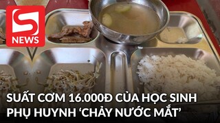 Hiệu trưởng nói gì về suất cơm 16.000 đồng của HS lớp 2 khiến phụ huynh "chảy nước mắt"