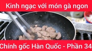 Kinh ngạc với món gà ngon chính gốc Hàn Quốc #34