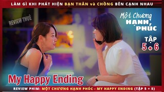 Review phim Một Chương Hạnh Phúc tập 5 + 6 - My Happy Ending - Review thuê