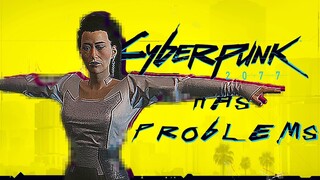 Cyberpunk 2077 Has Problems