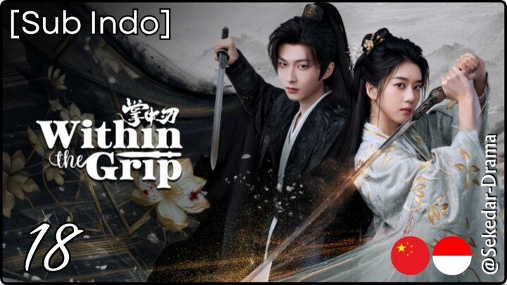 [Sub Indo] W͎i͎t͎h͎i͎n͎ ͎T͎h͎e͎ ͎G͎r͎i͎p͎ – Eps. 18 (2026)