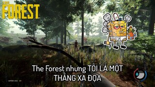 The Forest nhưng TÔI LÀ MỘT THẰNG XA ĐỌA