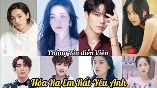 Tổng hợp thông tin diễn viên phim Hóa Ra Em Rất Yêu Anh / 原来我很爱你