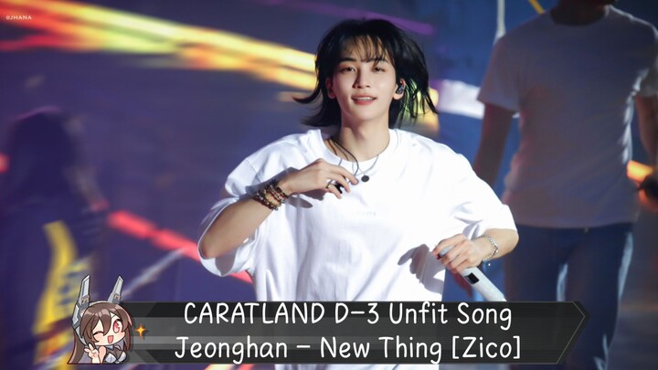 CARATLAND D-3 Unfit Song — Jeonghan - New Thing [ZICO]