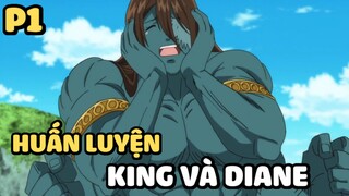 [Thất hình đại tội] - Huấn luyện King và Diane (Phần 1) - SS2 - Anime hay