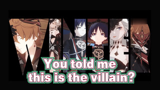 You told me this is the villain?