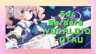 For Barbara VOCALOID路UTAU