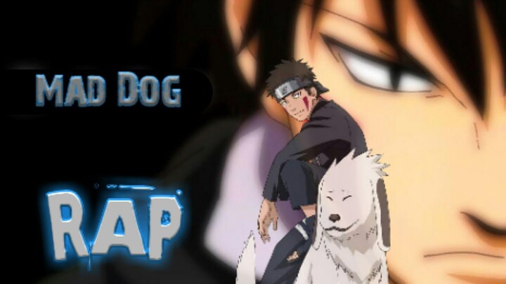 Kiba Inuzuka Rap_|"MAD DOG"|_ft Tony V3rce, Zello Rawkid k-skull_[Naruto]