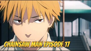 CHAINSAW MAN EPISODE 17 || DENJI DALAM BAHAYA, SELURUH DUNIA MULAI MENGINCAR DENJI