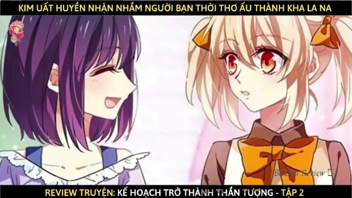 Review Truyện Tranh Kế Hoạch Trở Thành Thần Tượng Tập 2