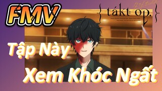 [Takt Op. Destiny] FMV | Tập Này Xem Khóc Ngất