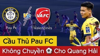 🔴PAU FC 1 - 0 VALENCIENNES | CĐV Cho Rằng QUANG HẢI Bị Cô Lập Tại PAU FC Một Cách Trắng Trợn