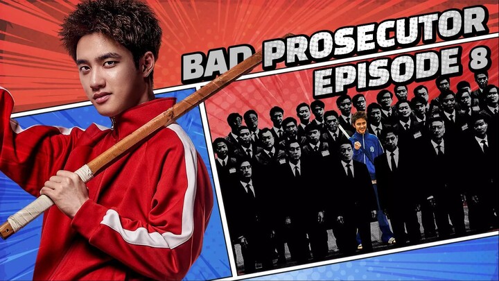 BAD PROSECUTOR | EP 8